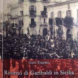 Gino TRAPANI, Ritorno di Garibaldi in Sicilia. Piazza Roosevelt, Messina, Giambra Editori, 2015, pp. 150