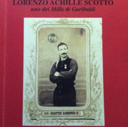 Antonello SCOTTO, Lorenzo Achille Scotto. Uno dei Mille di Garibaldi, Marco Savelli Editore, Savona, 2016, pp.165