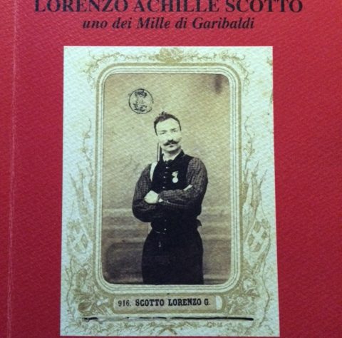 Antonello SCOTTO, Lorenzo Achille Scotto. Uno dei Mille di Garibaldi, Marco Savelli Editore, Savona, 2016, pp.165