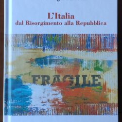 Gian Biagio FURIOZZI, L'Italia dal Risorgimento alla Repubblica, Perugia, Morlacchi, 2021, pp. 242, Euro 20